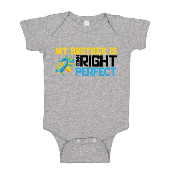 My Brother Is Down Right Perfect Baby Bodysuit One Piece NB Athletic Heather