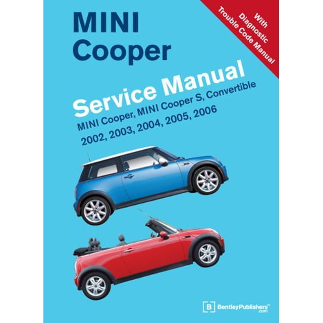MINI Cooper Service Manual: 2002, 2003, 2004, 2005, 2006: MINI Cooper, MINI Cooper S, Convertible
