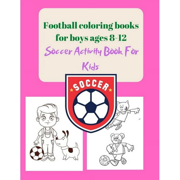Coloring Book for Kids: Football coloring books for boys ages 8-12: Soccer Activity Book For Kids (Paperback)