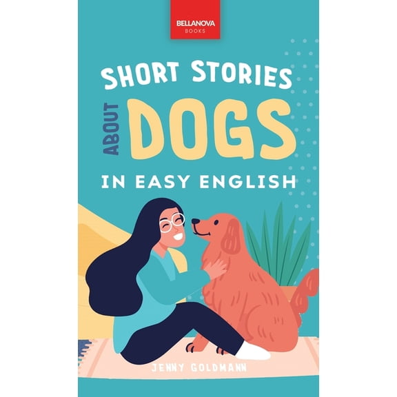 English Language Readers Short Stories About Dogs in Easy English: 15 Paw-some Dog Stories for English Learners, Book 2, (Hardcover)