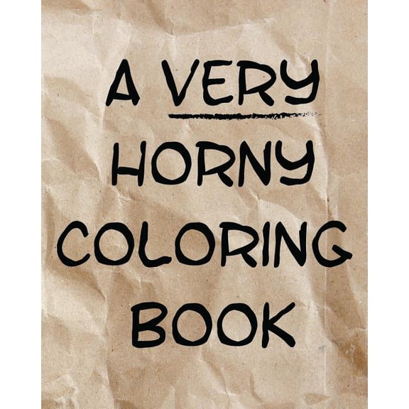 Very Horny Coloring Book : The Real Surprise Is What's Inside