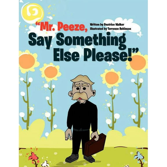 Mr. Peeze, Say Something Else Please!