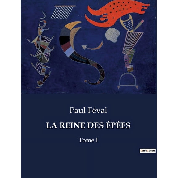 La Reine Des ÃpÃ©es: L'honneur et la vengeance au coeur du Paris du XIXe siÃ¨cle, (Paperback)