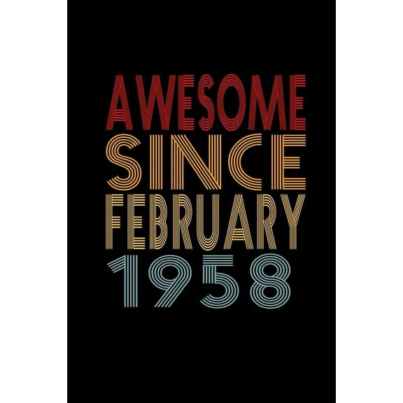 Awesome Since February 1958: Birthday Gift for 62 Year Old Men and Women (Paperback)