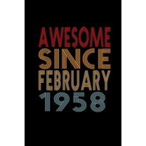 Awesome Since February 1958: Birthday Gift for 62 Year Old Men and Women (Paperback)