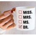 thumbnail image 6 of Funny Mug - Miss Mrs. Ms. Dr. Doctor 11 Oz Ceramic Coffee Mugs - Funny, Sarcasm, Sarcastic, Motivational, Inspirational birthday gifts for medics, friends, coworkers, siblings, dad, mom, 6 of 6
