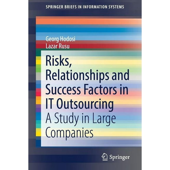 Springerbriefs in Information Systems Risks, Relationships and Success Factors in It Outsourcing: A Study in Large Companies, (Paperback)
