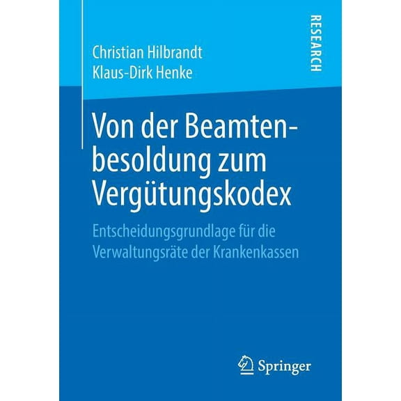 Von Der Beamtenbesoldung Zum Vergütungskodex: Entscheidungsgrundlage Für Die Verwaltungsräte Der Krankenkassen, (Paperback)
