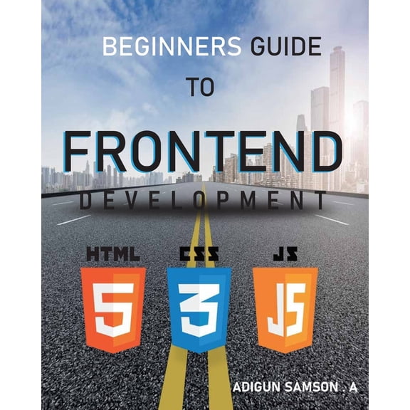 Beginners Guide to Frontend Development: Frontend Development, (Paperback)