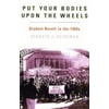 Put Your Bodies Upon The Wheels: Student Revolt in the 1960s [Paperback - Used]