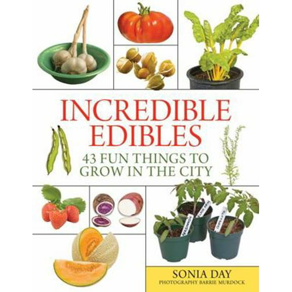 Pre-Owned Incredible Edibles: 43 Fun Things to Grow in the City (Paperback) 1554076242 9781554076246
