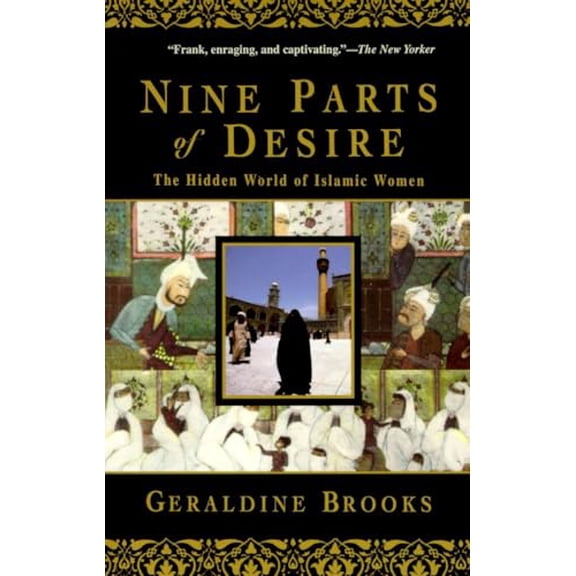 Pre-Owned Nine Parts of Desire: The Hidden World of Islamic Women (Paperback) 0385475772 9780385475778