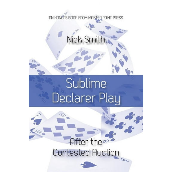 Sublime Declarer Play: After the Contested Auction (Paperback)