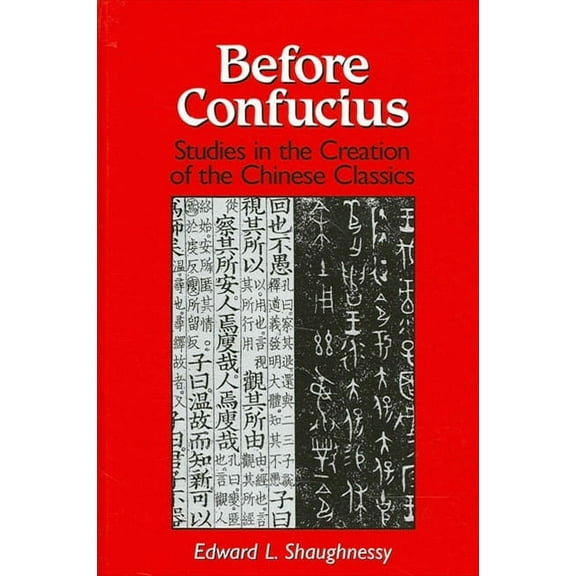 Suny Chinese Philosophy and Culture: Before Confucius: Studies in the Creation of the Chinese Classics (Paperback)