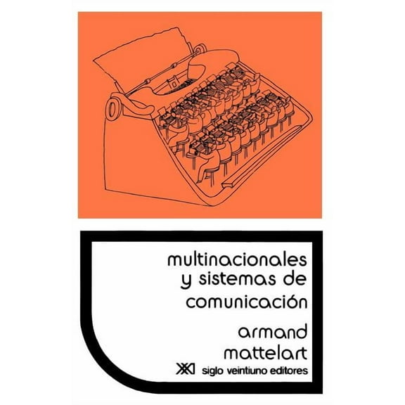 Multinacionales y Sistemas de Comunicacion. Los Aparatos Ideologicos del Imperialismo (Paperback)