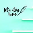 thumbnail image 1 of Custom Decals Lets Stay Home Wall Art Size: 12 X 30 Inches Color: Black, 1 of 1