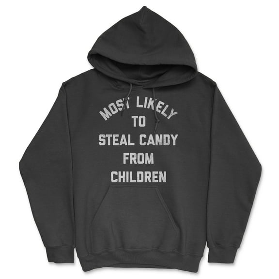 Most Likely to Steal Candy From Children Unisex Hoodie Funny Sarcastic Halloween Hooded Sweatshirt