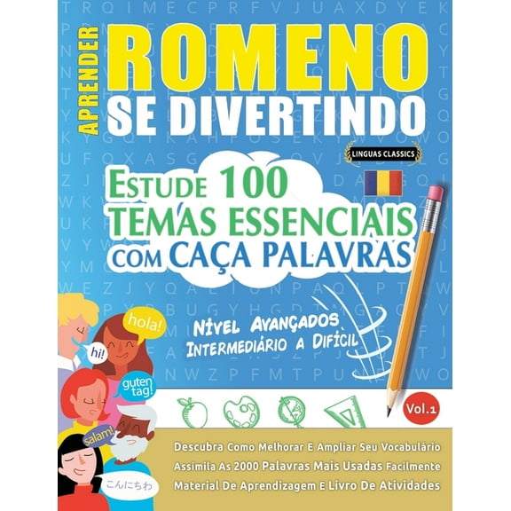 Aprender Romeno Se Divertindo! - NÃ­vel AvanÃ§ados: IntermediÃ¡rio a DifÃ­cil - Estude 100 Temas Essenciais Com CaÃ§a Palavra, (Paperback)