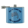 thumbnail image 2 of All My Puns Are On Porpoise Purpose Funny Humor Stainless Steel 5oz Hip Drink Kidney Flask, 2 of 4