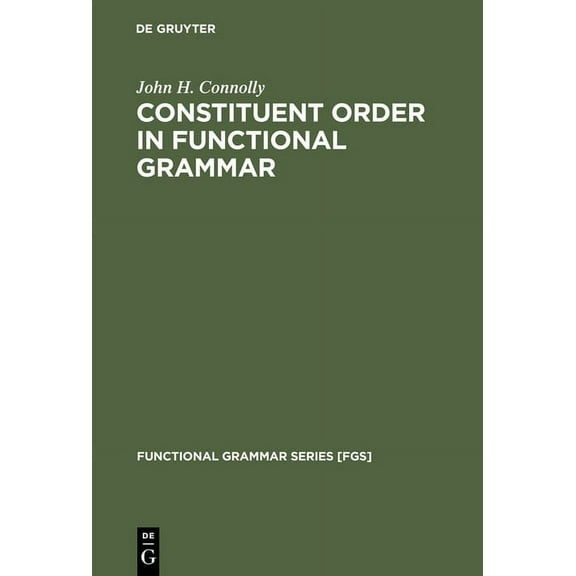 Functional Grammar Series [Fgs] Constituent Order in Functional Grammar, Book 14, (Hardcover)