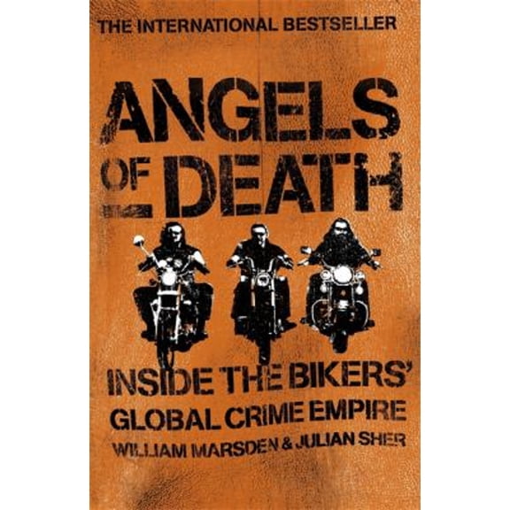Pre-Owned Angels of Death: Inside the Bikers' Global Crime Empire. William Marsden and Julian Sher (Paperback) 034089833X 9780340898338