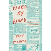 Word by Word: The Secret Life of Dictionaries [Hardcover - Used]