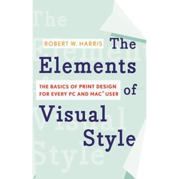 Pre-Owned The Elements of Visual Style : The Basics of Print Design for Every PC and Mac User (Paperback) 9780618772452