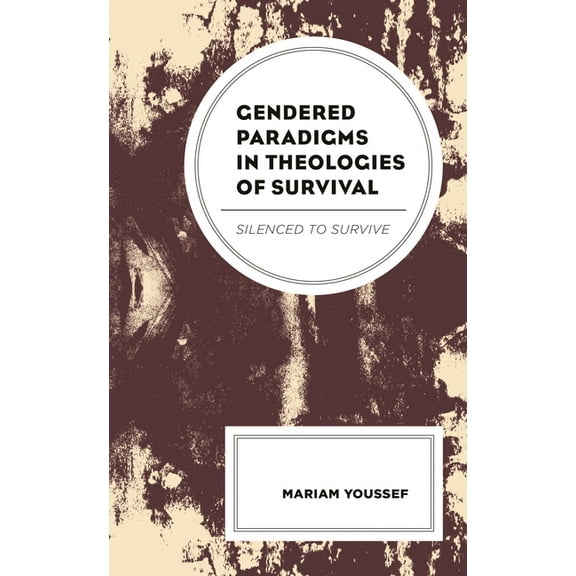 Gendered Paradigms in Theologies of Survival: Silenced to Survive, (Paperback)