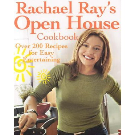 Rachael Ray's Open House Cookbook : Over 200 Recipes for Easy
