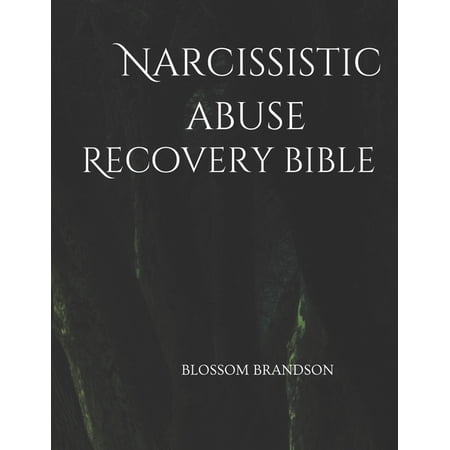 narcissistic abuse recovery bible: A manual for perceiving, recuperating and rediscovering from narcissism, (Paperback)