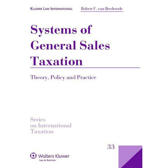 International Taxation Systems of General Sales Taxation: Theory, Policy and Practice, (Hardcover)