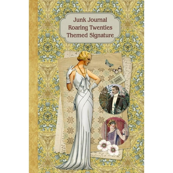 Junk Journal Roaring Twenties Themed Signature: Full color 6 x 9 slim Paperback with ephemera to cut out and paste in - no sewing needed! (Paperback)