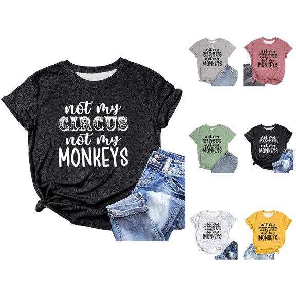 Not My Circus Not My Monkeys Graphic Tees for Women 2026 Summer Short Sleeve Crewneck Funny Saying Tshirt