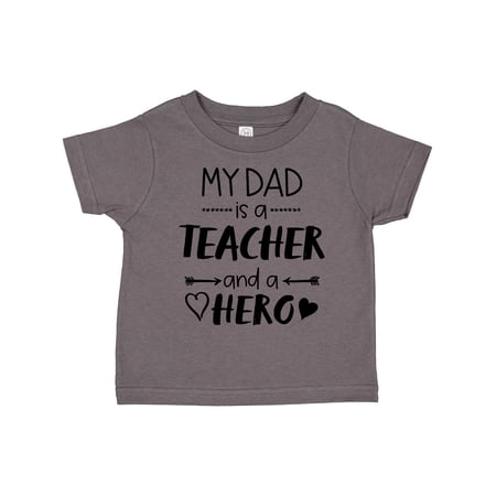 Inktastic My Dad is a Teacher and a Hero Boys or Girls Toddler T-Shirt