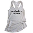thumbnail image 1 of Probably Drunk Tank Top, Ladies Racerback Tank Top, Drunk Tank, Hung Over Tank, Drinking Party College Tank, Silver Gray, X-Large, 1 of 3