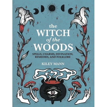 The Witch of the Woods: Spells Charms Divination Remedies and Folklore (Hardcover)