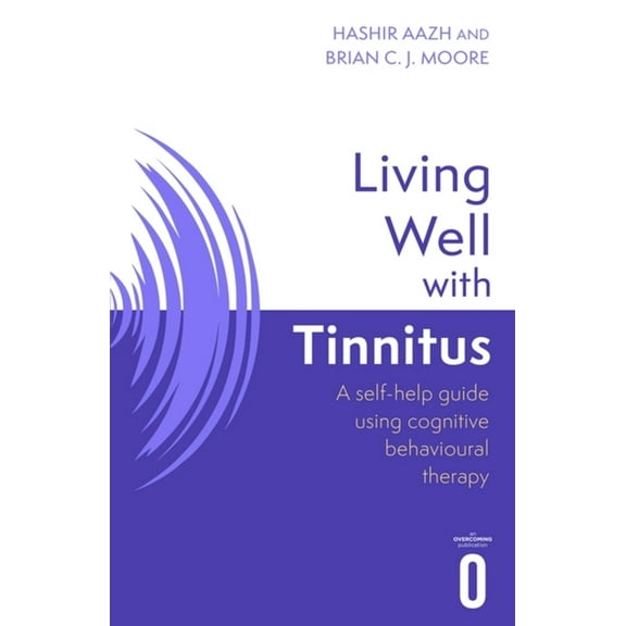 Living Well Living Well with Tinnitus: A Self-Help Guide Using Cognitive Behavioural Techniques, (Paperback)