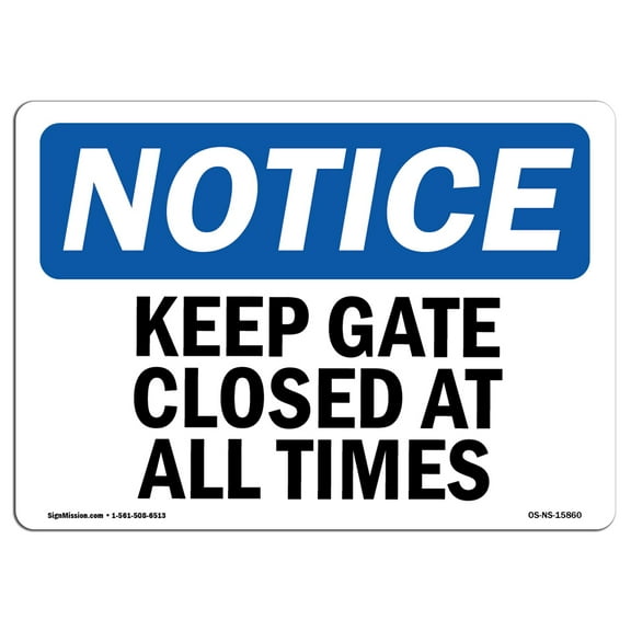 OSHA Notice Sign - NOTICE Keep Gate Closed At All Times | Decal | Protect Your Business, Construction Site, Warehouse |  Made in the USA
