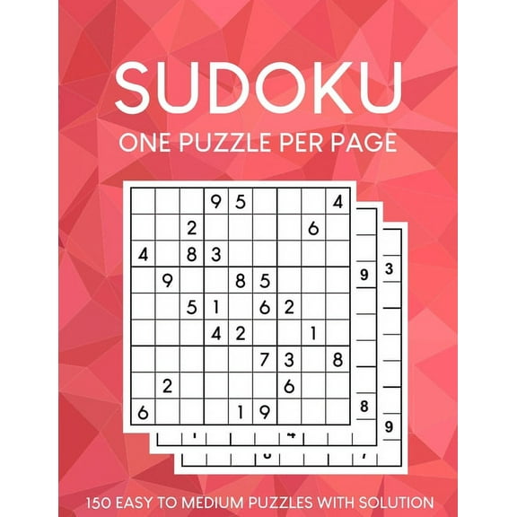 Sudoku Puzzles One Puzzle Per Page: 150 Easy to Medium Puzzles with Solutions
