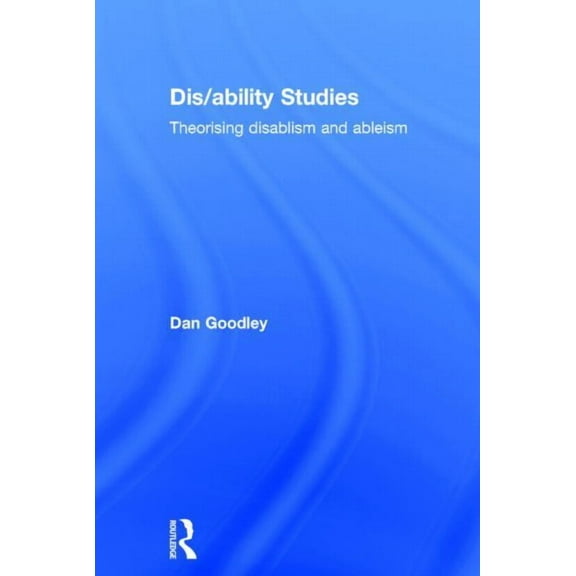 Dis/ability Studies: Theorising disablism and ableism, (Hardcover)