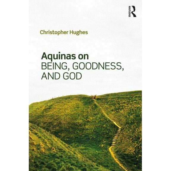Aquinas on Being, Goodness, and God, (Hardcover)