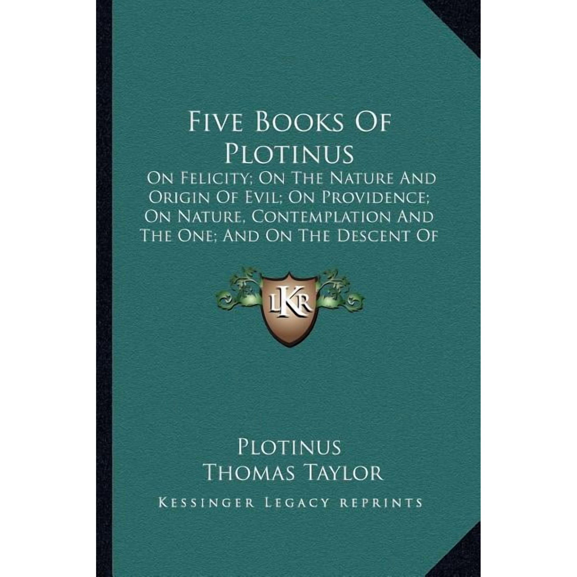 Five Books Of Plotinus: On Felicity; On The Nature And Origin Of Evil; On Providence; On Nature Contemplation And The One; And On The Descent Of The Soul (Paperback)