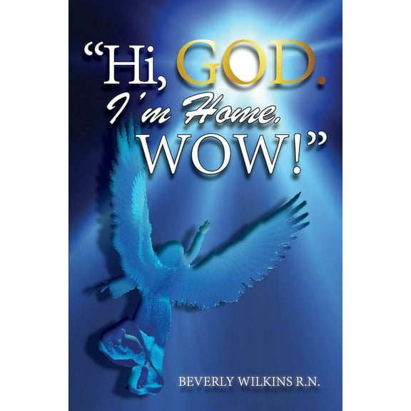 "Hi, God. I'm Home. Wow!", (Paperback)