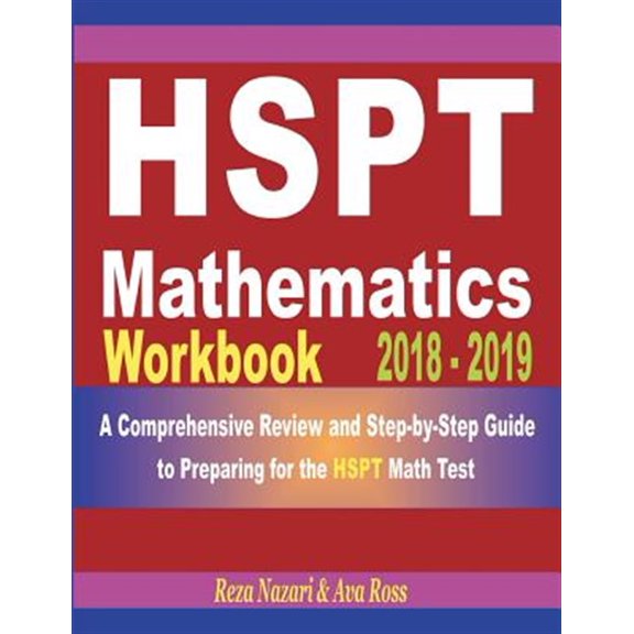 Pre-Owned HSPT Mathematics Workbook 2018 - 2019: A Comprehensive Review and Step-by-Step Guide to Preparing for the HSPT Math (Paperback)