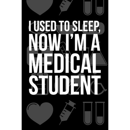 I Used To Sleep, Now I'm A Medical Student: Funny Medical Student Dotted Bullet Journal Gift Idea To Future Doctor, College Acceptance, Freshman First Year In College, Graduation And Internship Placem