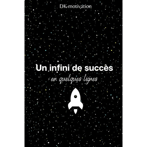 Un Infini De Succes En Quelques Lignes Livre De Citations Pour Vous Motiver A Entreprendre Et Reprendre Confiance En Soi Entrepreneur Succes Motivation Rupture Amoureuse Positive Attitude Psycholog Walmart Com