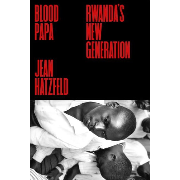 Blood Papa : Rwanda's New Generation (Hardcover)
