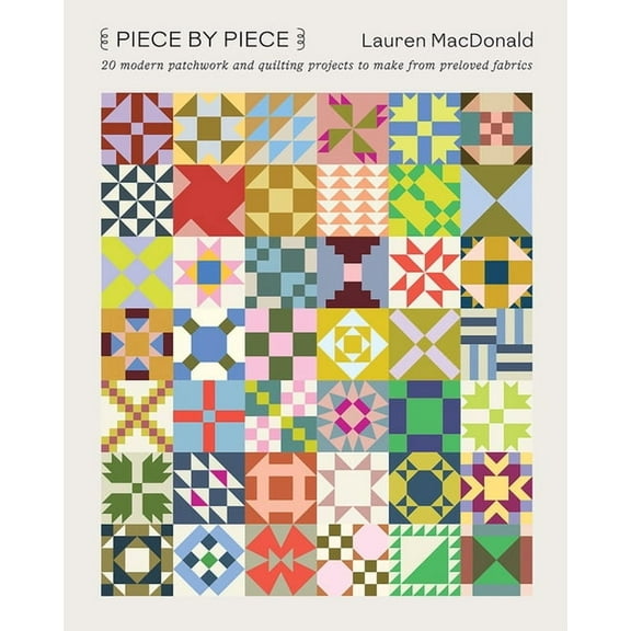 Piece by Piece: 20 Modern Patchwork and Quilting Projects to Make from Preloved Fabrics, (Paperback)