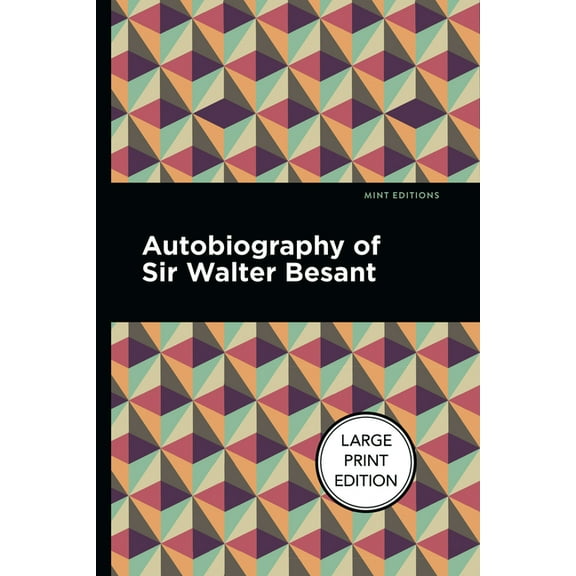 Mint Editions (Large Print Library) Autobiography of Sir Walter Besant: Large Print Edition, (Paperback)