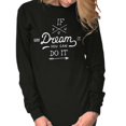 thumbnail image 4 of If You Can Dream Inspiration Motivated Women's Long Sleeve T Shirt Brisco Brands M, 4 of 6